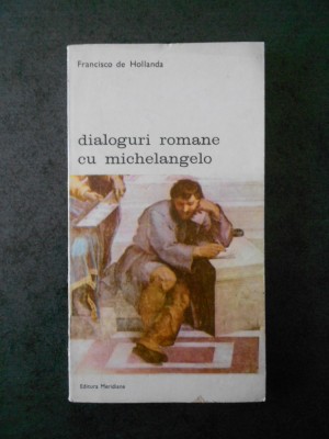 FRANCISCO DE HOLLANDA - DIALOGURI ROMANE CU MICHELANGELO foto