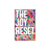 The Joy Reset: Six Ways Trauma Steals Happiness and How to Win It Back