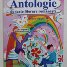 ANTOLOGIE DE TEXTE LITERARE ROMANESTI PENTRU CLASELE I - II de NICULINA ILARION si CONSTANTA BALAN , 2008