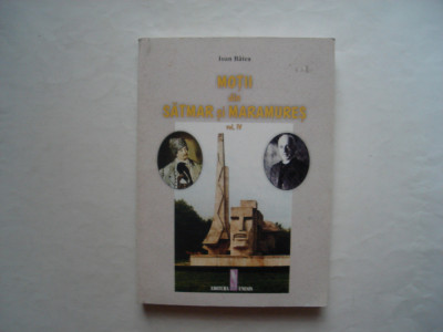 Motii din Satmar si Maramures (vol. IV) - Ioan Batea foto