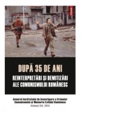 Dupa 35 de ani: reinterpretari si demitizari ale comunismului romanesc - Institutul de Investigare a Crimelor Comunismului si Memoria Exilului