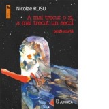 A mai trecut o zi, a mai trecut un secol. Proza scurta - Nicolae Rusu