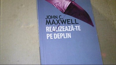John C. Maxwell - REALIZEAZA-TE PE DEPLIN ( 2002 ) foto