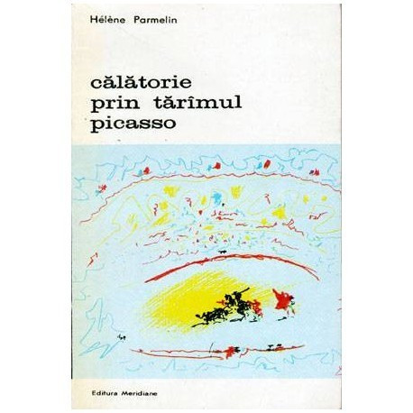 Helene Parmelin - Calatorind prin taramul picasso - 101259