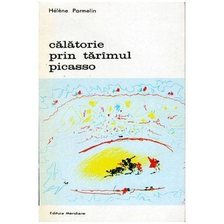 Helene Parmelin - Calatorind prin taramul picasso - 101259