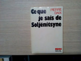 CE QUE JE SAIS DE SOLJENITSYNE - Pierre Daix - Editions du Seuil, 1973, 236 p.
