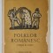 FOLKLOR ROMANESC , STUDIU SI TEXTE , comentate de GH. VRABIE , EDITIE INTERBELICA , COPERTA REFACUTA