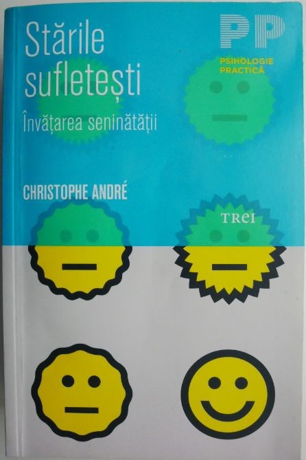 Starile sufletesti. Invatarea seninatatii &ndash; Christophe Andre