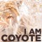 I Am Coyote