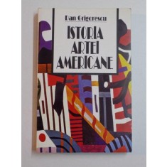 ISTORIA ARTEI AMERICANE de DAN GRIGORESCU 1997