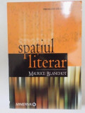 SPATIUL LITERAR de MAURICE BLANCHOT , 2007 , * PRIMELE 13 PAGINI PREZINTA INSEMNARI CU CREIONUL