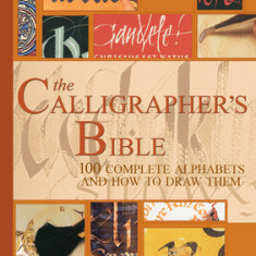 The Calligrapher's Bible: 100 Complete Alphabets and How to Draw Them