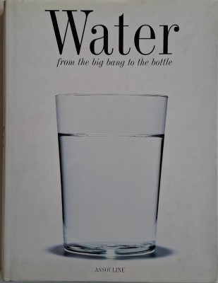 Water. From the Big Bang to the Bottle &amp;ndash; Michel Dovaz foto