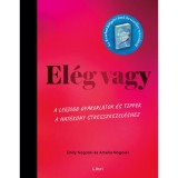 El&eacute;g vagy - A legjobb gyakorlatok &eacute;s tippek a hat&eacute;kony stresszkezel&eacute;shez - Amelia Nagoski