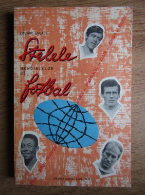 Eduard Lucaci - Stelele mondialelor de fotbal (1970) foto