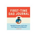 First-Time Dad Journal: Monthly Prompts and To-DOS for Pregnancy and Beyond