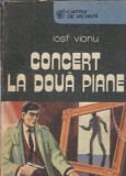 Carte Concert la doua piane Iosif Vianu Editura Sport-Turism Cartea de Vacanta 1991