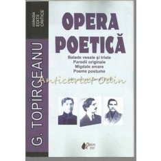 Opera Poetica - G. Topirceanu - Editie Realizata: Daniel Corbu