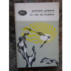 GRAHAM GREENE - UN CAZ DE MUTILARE COLECTIA BPT