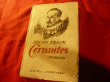 Bruno Frank - Cervantes - Ed. Cugetarea , interbelica , 304 pag