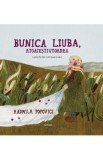 Bunica Liuba, atoatestiutoarea - Radmila Popovici