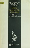 Istoria Garzii de Fier 1919-1941. Mistica ultranationalismului - 1993 - Francisco Veiga (P204), Humanitas