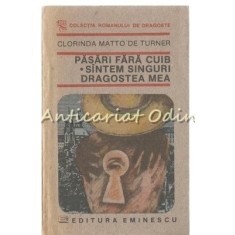 Pasari Fara Cuib. Suntem Singuri, Dragostea Mea - Clorinda Matto De Turner
