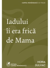 Iadului ii era frica de Mama - Horia Dulvac - Cartea Romaneasca