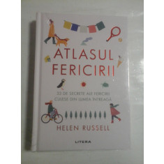 ATLASUL FERICIRII 33 secrete ale fericirii culese din lumea intreaga (carte noua, sigilata) - Helen RUSSELL