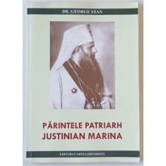 PARINTELE PATRIARH JUSTINIAN MARINA de DR. GEORGE STAN , 2017