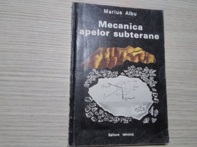 MECANICA APELOR SUBTERANE - Marius Albu - Editura Tehnica, 1981, 302 p. foto