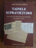 Tainele supravietuirii - Ion Stancescu, autograf / R3P3S, Alta editura