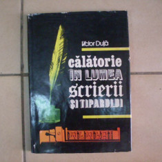 Calatorie In Lumea Scrierii Si Tiparului - Victor Duta ,550347