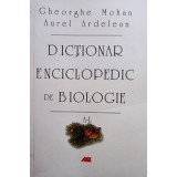 Gheorghe Mohan - Dictionar enciclopedic de biologie, vol. 1 (Editia: 2007)