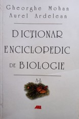 Gheorghe Mohan - Dictionar enciclopedic de biologie, vol. 1 (Editia: 2007) foto