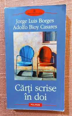 Carti scrise in doi. Ed. Polirom, 2005 - Jorge Luis Borges, Adolfo Bioy Casares foto