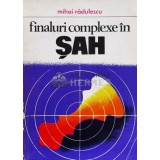 Finaluri complexe in sah - Mihai Radulescu (@B169)