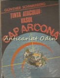 Tinta Atacului: Vasul Cap Arcona - Gunther Schwarberg, Editura Balcescu, 1990, Bucuresti, 172 Pagini, Roman