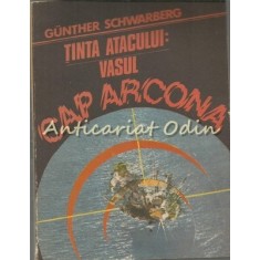 Tinta Atacului: Vasul Cap Arcona - Gunther Schwarberg
