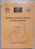 FILOSOFIA, SOCIOLOGIA, POLITICA SI TANARA GENERATIE. MATERIALELE CONFERINTEI INTERNATIONALE-VASULE TAPOC