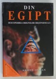 DIN EGIPT , DESCOPERIREA ORIGINILOR CRESTINISMULUI de AHMED OSMAN , 1998 * EDITIE CARTONATA