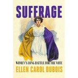Suffrage: Women&#039;s Long Battle for the Vote