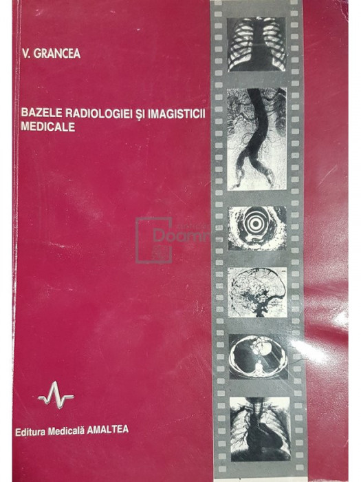 V. Grancea - Bazele radiologiei si imagisticii medicale (editia 1996)