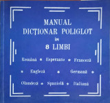 MANUAL DICTIONAR POLIGLOT IN 8 LIMBI: ROMANA-ESPERANTO-FRANCEZA-ENGLEZA-GERMANA-OLANDEZA-SPANIOLA-ITA-COLECTIV