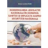 Modernizarea legislatiei nationale in domeniul sanitar si implicatii asupra securitatii nationale