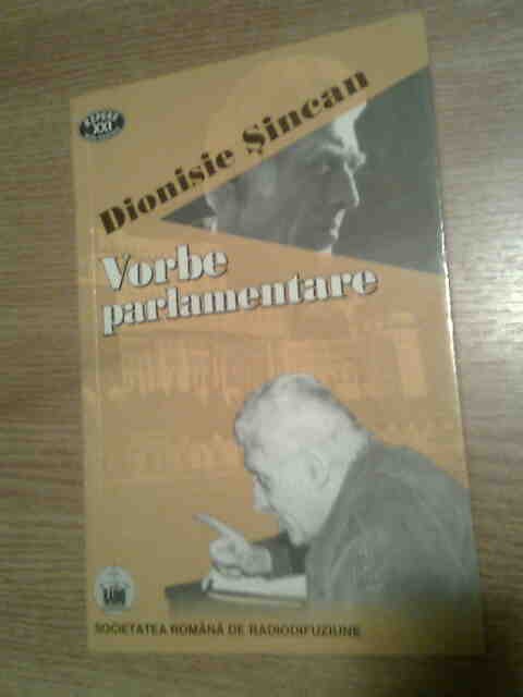 Dionisie Sincan - Vorbe parlamentare - Cronici radiofonice, 1990-2000 (2001)