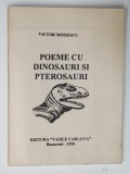 POEME CU DINOSAURI SI PTEROSAURI de VICTOR MOISESCU , 1998, DEDICATIE *