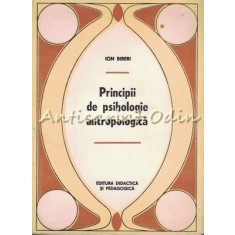 Principii De Psihologie Antropologica - Ion Biberi