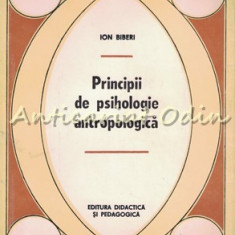 Principii De Psihologie Antropologica - Ion Biberi