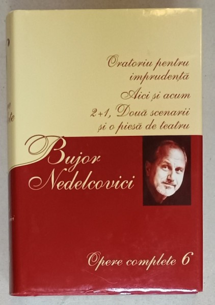BUJOR NEDELCOVICI , OPERE COMPLETE , VOLUMUL 6 , 2008